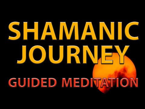 SHAMANIC MEDITATION: Guided Shamanic Journey Meditation