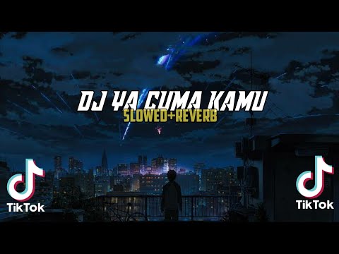 DJ YA CUMA KAMU VIRAL TIK TOK slowed+reverb