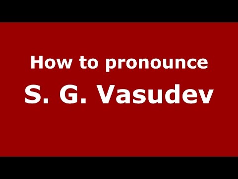 How to pronounce S. G. Vasudev (Karnataka, India/Kannada) - PronounceNames.com