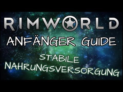 RimWorld Anfänger Guide - So sichert man sich eine stabile Nahrungsversorgung | Leya