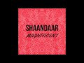 SHAANDAAR Magnificent