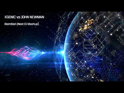 XGenic vs John Newman - Blamition (Next DJ Mashup)
