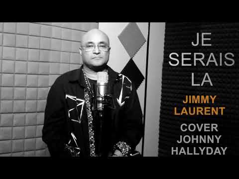 JE SERAIS LA (cover Johnny Hallyday) JIMMY LAURENT