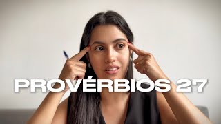 PROVÉRBIOS 27 - ESSE ESTUDO VAI MUDAR SUA MENTE
