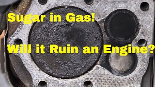 Will Sugar in Gas Destroy a Vehicles Engine?  See what it does to this Engine!