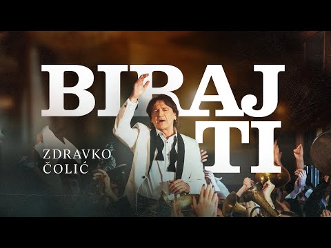 ZDRAVKO COLIC - BIRAJ TI (OFFICIAL VIDEO)