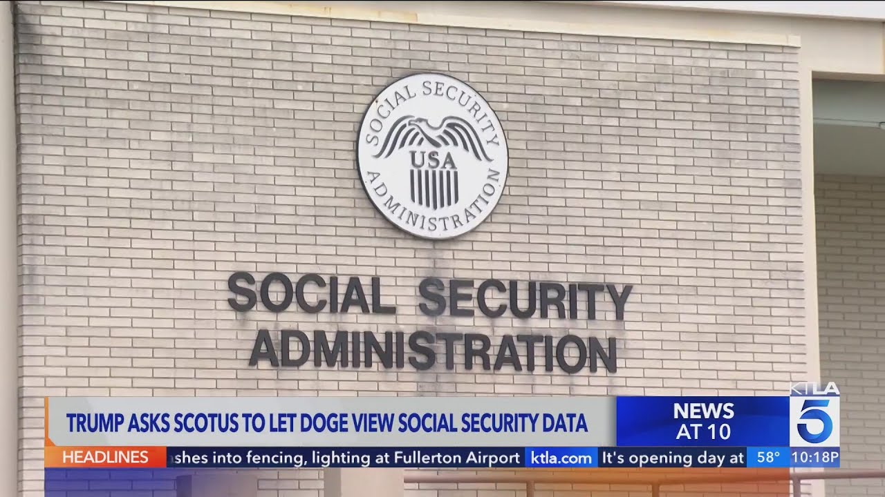 Trump administration asks Supreme Court to let DOGE access Social Security data