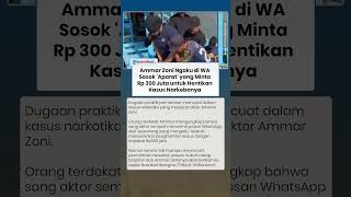 Ammar Zoni Ngaku di WA Sosok 'Aparat' yang Minta Rp 300 Juta untuk Hentikan Kasus Narkobanya