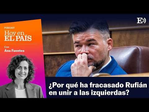 Rufián, Podemos y Esquerra: la unión que no funcionó | PODCAST Hoy en EL PAÍS