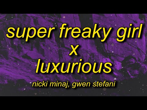 Nicki Minaj, Gwen Stefani - Super Freaky Girl X Luxurious (TikTok Remix) Lyrics | he want a freak