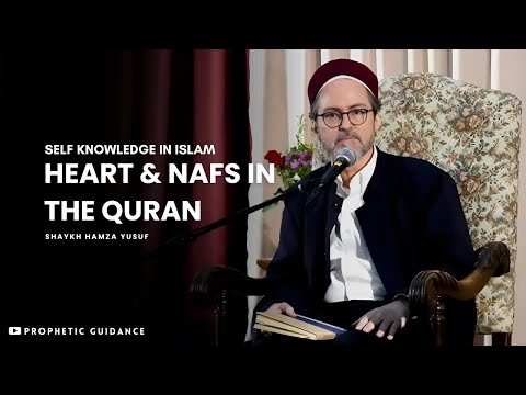 Understanding the Nafs, Intellect, and Heart – Shaykh Hamza Yusuf