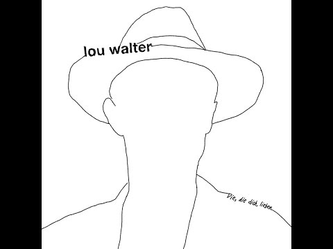 Lou Walter - Die, die dich lieben