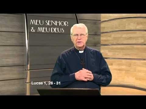 Lucas 1, 26 - 31 - Meu Senhor e Meu Deus 03/04/2014