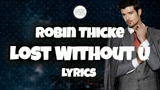 Robin Thicke - Lost Without U (Lyric Video) | Romantic R&amp;B Classic