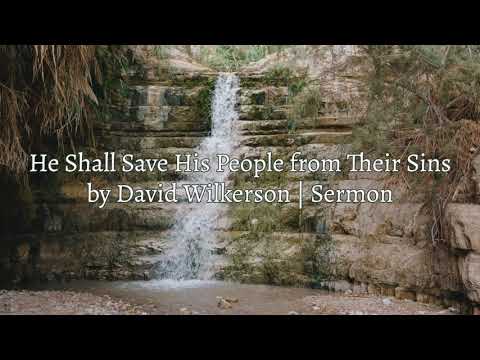 He Shall SAVE His People from Their Sins  by David Wilkerson | Powerful New Sermon - Must Hear