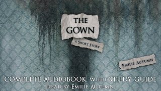 The Gown - A Short Story by Emilie Autumn | Audiobook &amp; Study Guide | Immersive Narration by EA