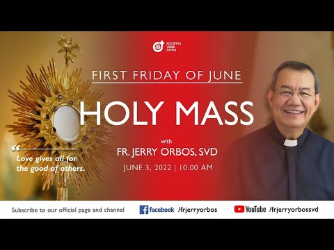 Holy Mass 10:00AM, 03 June 2022 with Fr. Jerry Orbos, SVD | First Friday of June