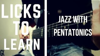 User Videos 98 Licks to Learn - Jazz with Pentatonics Pt.1