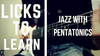 Licks to Learn - Jazz with Pentatonics Pt.1