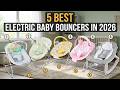 ✅5 Best Electric Baby Bouncers in 2026 | Top Automatic Baby Rockers & Infant Bouncers