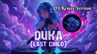 Download lagu DJ DUKA (LAST CHILD) by AIPOLLO TUNES mp3 Download lagu DJ DUKA (LAST CHILD) by AIPOLLO TUNES mp3