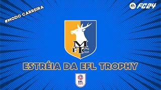 [FC24] Modo Carreira - Estréia da EFL - Trophy #eafc24 #fc24 #mansfieldtown #futebolvirtual