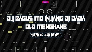 Download lagu DJ OLD BAGUS INJANG DI DADA MENGKANE [SPEED UP AND REVERB] mp3