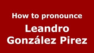 How to pronounce Leandro González Pirez
