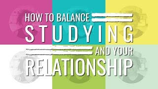How to Balance Studying and Your Relationship