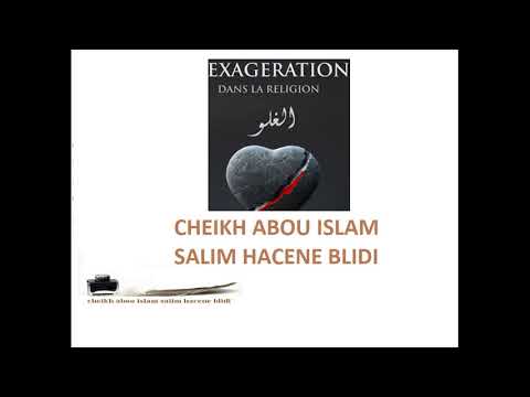 le danger de lexageration dans la religion cheikh abou islam salim hacene blidi