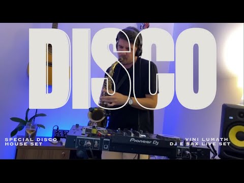 DJ & SAX SET - Disco e House Remixes I Vini Lumath I 2025