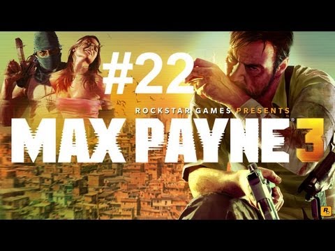 Let's Play - Max Payne 3 HD Episode 22: Burning Down The House