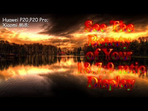 The Beauty of Your 18.7:9 ratio Display