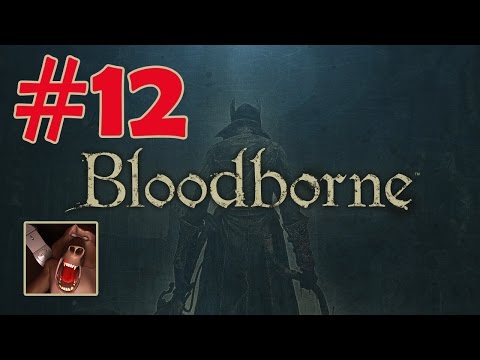 Bloodborne Walkthrough Part 12 - Pthumeru Chalice - Watchdog of the Old Lords Fail (PS4)