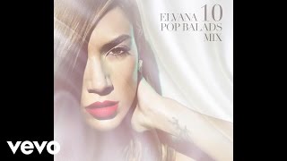 Elvana Gjata - 10 POP BALADS MIX (Audio)