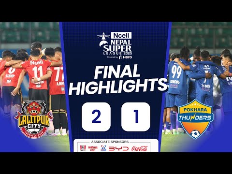 HIGHLIGHTS | Lalitpur City FC vs Pokhara Thunder | FINAL | Nepal Super League 2025