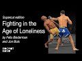 Fighting In The Age Of Loneliness Supercut Edition