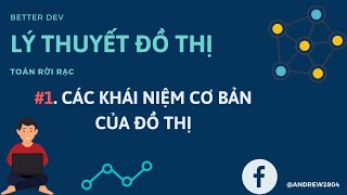 #1 [Lý thuyết đồ thị | Toán rời rạc]. Các Khái Niệm Cơ Bản Của Đồ Thị | Lý Thuyết Đồ Thị Bài 1