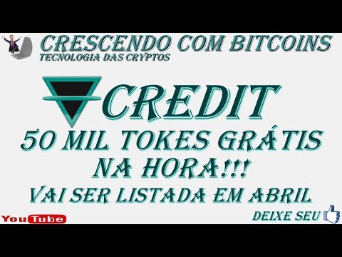 "CREDIT" GANHE 50 MIL TOKENS NA HORA, VAI SER LISTADA EM ABRIL!!!