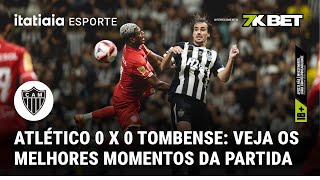 ASSISTA AOS MELHORES MOMENTOS DE ATLÉTICO 0 X 0 TOMBENSE PELO CAMPEONATO MINEIRO