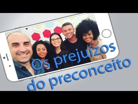 Os Prejuízos do Preconceito