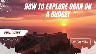 Oran Algeria on a Budget: Ultimate $50/Day Travel Guide (2025)