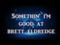 Brett Eldredge Somethin' I'm Good At Lyrics