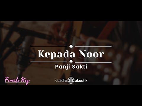 Kepada Noor – Panji Sakti (KARAOKE AKUSTIK - FEMALE KEY)