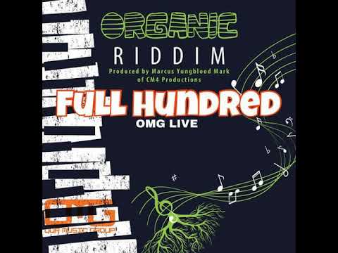 OMG - Full Hundred (Organic Riddim)