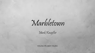 Mark Knopfler - Marlbetown (Lyrics) - Ragpicker&#39;s Dream (2002)