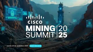 Lo que pasó en el Cisco Mining Summit... y lo que viene