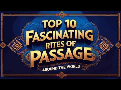 Top 10 Fascinating Rites of Passage Around the World