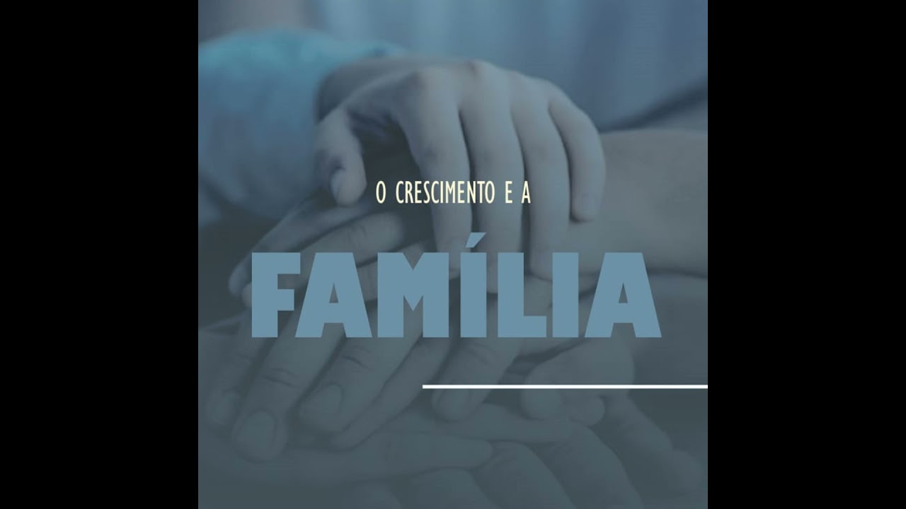 O Crescimento e a Família - Pr. Tiago Silva