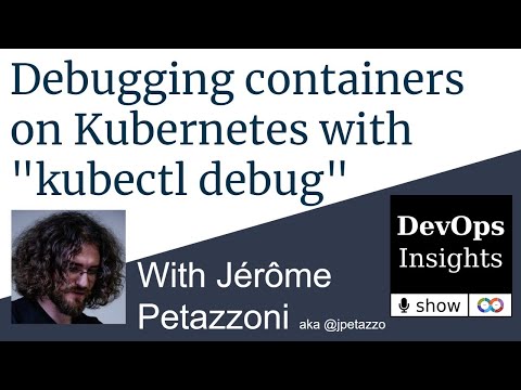 Debugging containers on Kubernetes with "kubectl debug" with Jérôme Petazzoni aka @jpetazzo
